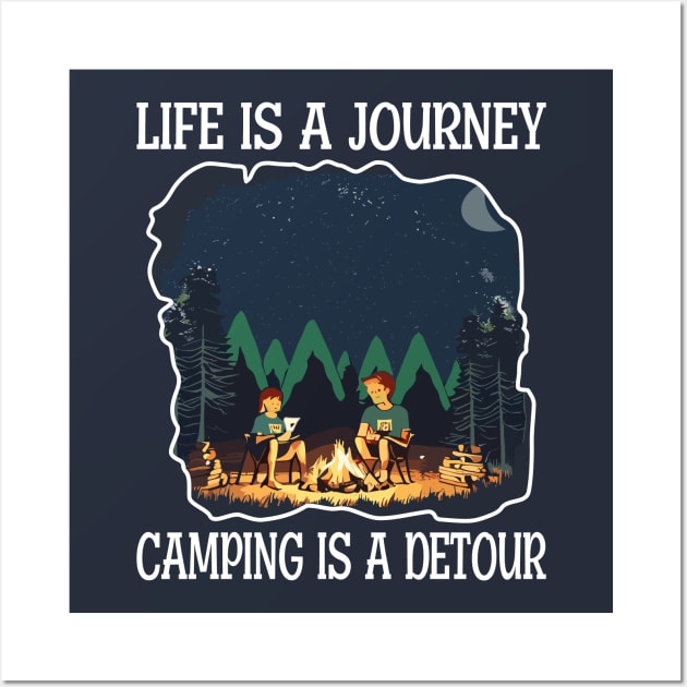 Life is a journey, Camping is a Detour Wall Art by Blended Designs